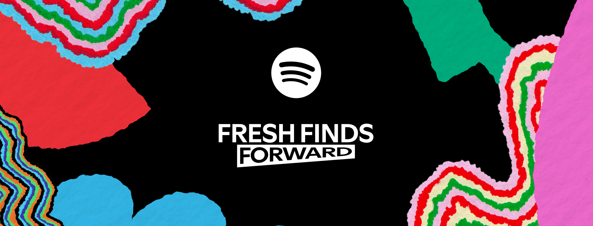 Spotify Fresh Finds Forward — white Spotify logo and title on a black background framed by colourful torn-paper shapes.
